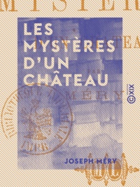 Joseph Méry - Les Mystères d'un château.