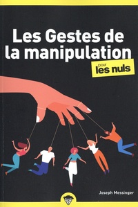 Joseph Messinger - Les gestes de la manipulation pour les nuls.