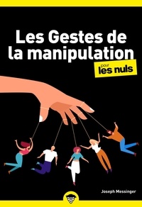 Joseph Messinger - Les gestes de la manipulation pour les nuls.