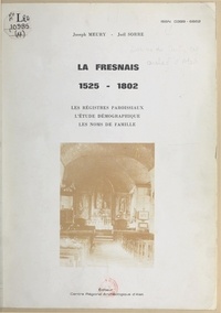 Joseph Meury et Joël Sorre - La Fresnais, 1525-1802 - Les registres paroissiaux, l'étude démographique, les noms de famille.