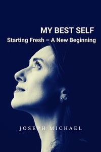  Joseph Michael - My Best Self Starting Fresh - A New Beginning.