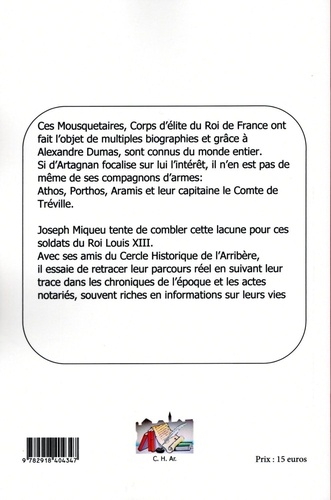 Louis XIII et les Mousquetaires. Athos, Porthos, Aramis et leur capitaine Tréville : les campagnes, leurs vies, leurs familles