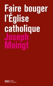 Joseph Moingt - Faire bouger l'Eglise catholique.