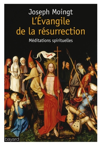 Joseph Moingt - L'Evangile de la résurrection - Méditations spirituelles.