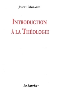 Joseph Morales - Initiation à la théologie.