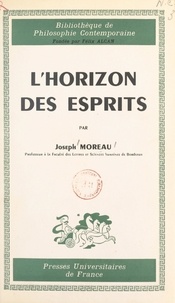 Joseph Moreau et Félix Alcan - L'horizon des esprits - Essai critique sur la phénoménologie de la perception.