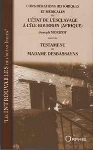 Joseph Morizot - Considérations historiques et médicinales sur l'état de l'esclavage à l'île Bourbon (Afrique) - Suivies d'un coup-d'oeil sur quelques-unes des maladies les plus communes chez les noirs de cette colonie.