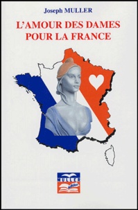 Joseph Muller - L'amour des dames pour la France.