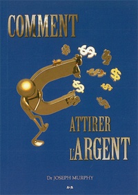 Joseph Murphy - Comment attirer l'argent.