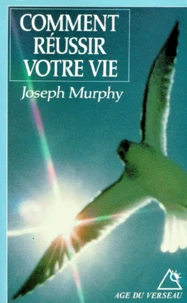 Comment réussir votre vie