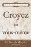 Joseph Murphy - Croyez en vous-même.