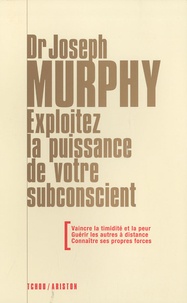 Joseph Murphy - Exploitez la puissance de votre subconscient.