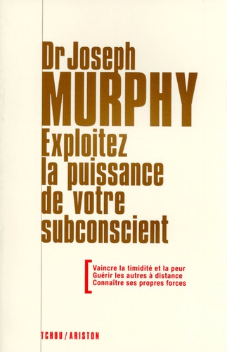 Joseph Murphy - Exploitez la puissance de votre subconscient.