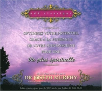 Optimisez votre potentiel grâce à la puissance de votre subconscient pour une vie plus spirituelle