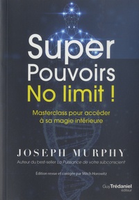 Joseph Murphy - Super Pouvoirs No limit ! - Masterclass pour accéder à sa magie intérieure.