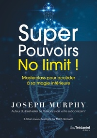Joseph Murphy et Mitch Horowitz - Super Pouvoirs No limit ! - Masterclass pour accéder à sa magie intérieure.