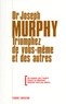 Joseph Murphy - Triomphez de vous-même et des autres.