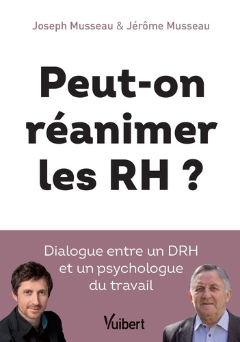 Peut-on réanimer les RH ?. Dialogue entre un DRH et un psychologue du travail