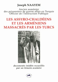 Les Assyro-Chaldéens et les Arméniens massacrés par les Turcs