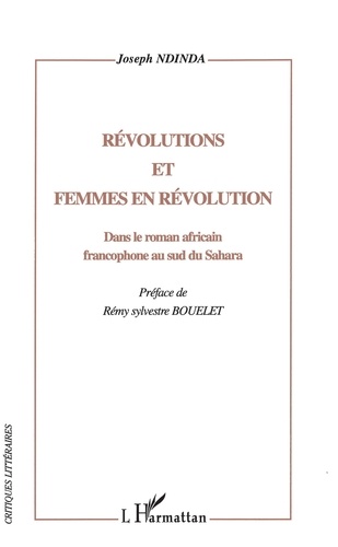 Revolutions Et Femmes En Revolution. Dans Le Roman Africain Francophone Au Sud Du Sahara