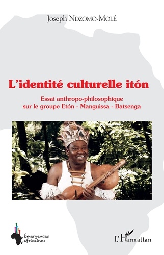 L'identité culturelle itón. Essai anthropo-philosophique sur le groupe Etón - Manguissa - Batsenga