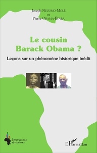 Joseph Ndzomo-Molé et Pierre Obama-Etaba - Le cousin Barack Obama ? - Leçons sur un phénomène historique inédit.