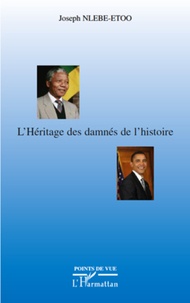 Joseph Nlebe-Etoo - L'Héritage des damnés de l'histoire.