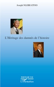 Joseph Nlebe-Etoo - L'Héritage des damnés de l'histoire.