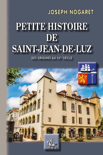 Joseph Nogaret - Petite histoire de Saint-Jean-de-Luz.