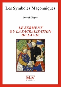 Joseph Noyer - N.88 Le serment ou la sacralisation de la vie - Entre illusion et connaissance.