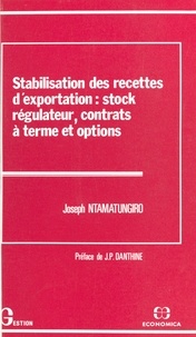 Joseph Ntamatungiro et J.-P. Danthine - Stabilisation des recettes d'exportation : stock régulateur, contrats à terme et options.