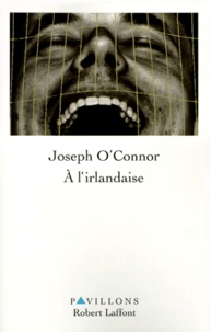 Joseph O'Connor - À l'irlandaise.