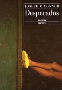 Joseph O'Connor - Desperados.