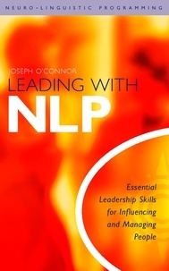 Joseph O’Connor - Leading With NLP - Essential Leadership Skills for Influencing and Managing People.