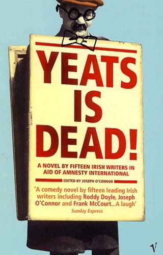 Joseph O'Connor - Yeats Is Dead !.