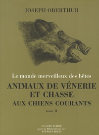 Animaux de vénerie et chasse aux chiens courants - Tome 2, Le sanglier, le lièvre, le renard, le blaireau, la loutre, le loup.pdf