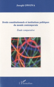 Joseph Owona - Droits constitutionnels et institutions politiques du monde contemporain - Etude comparative.