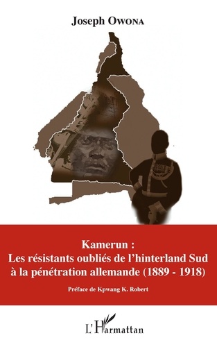 Kamerun : les résistants oubliés de l'hinterland Sud à la pénétration allemande (1889-1918)