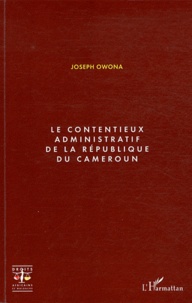 Joseph Owona - Le contentieux administratif de la République du Cameroun.
