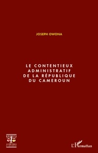 Joseph Owona - Le contentieux administratif de la République du Cameroun.