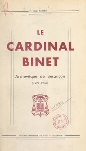 Joseph Panier et Ernest-Victor Mennechet - Le cardinal Charles-Joseph-Henri Binet, cardinal prêtre - Archevêque de Besançon (1927-1936), ancien évêque de Soissons (1920-1927).