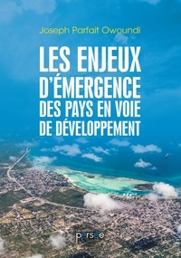 ebooks gratuits avec prime Les enjeux d'émergence des pays en voie de développement 9782823128925 par Joseph Parfait Owoundi in French