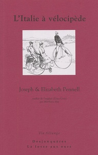 Joseph Pennell et Elizabeth Pennell - L'Italie à vélocipède.