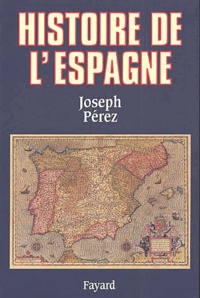 Joseph Pérez - Histoire de l'Espagne.