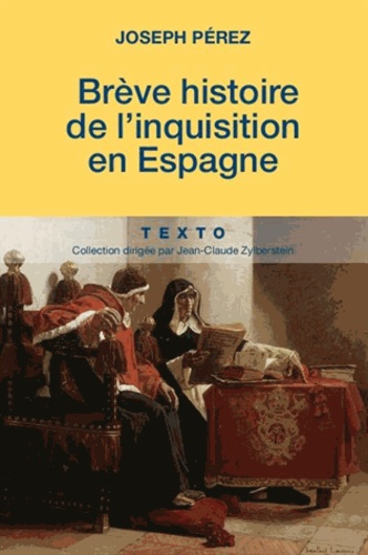 Joseph Pérez - Une brève histoire de l'inquisition en Espagne.