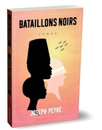 Joseph Peyré - Bataillons noirs.