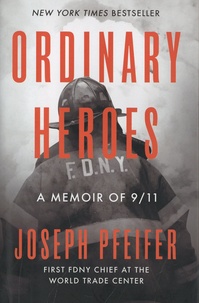 Joseph Pfeifer - Ordinary Heroes - A Memoir of 9/11.