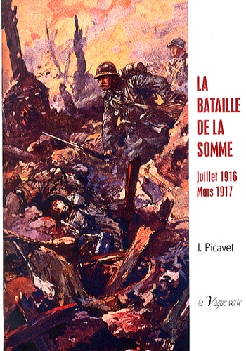 Joseph Picavet - La bataille de la Somme - Juillet 1916 - Mars 1917.