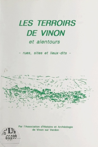 Joseph Piégay et Alain Delorme - Les terroirs de Vinon et des alentours - Rues, sites et lieux-dits.