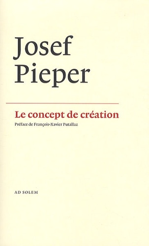 Joseph Pieper - Le concept de création - La "philosophie négative" de Saint Thomas d'Aquin.